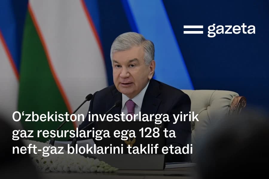 Uzbekistan to offer investors 128 oil and gas blocks with resources of 5.8 trillion cubic meters of gas