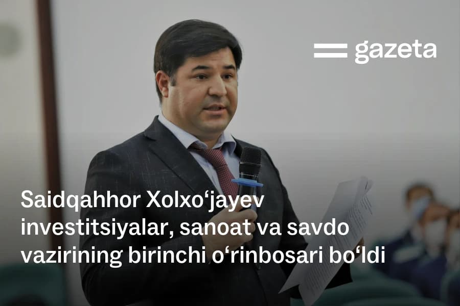 Saidqakhkhor Kholkhuzhaev appointed first deputy minister of investments, industry and trade