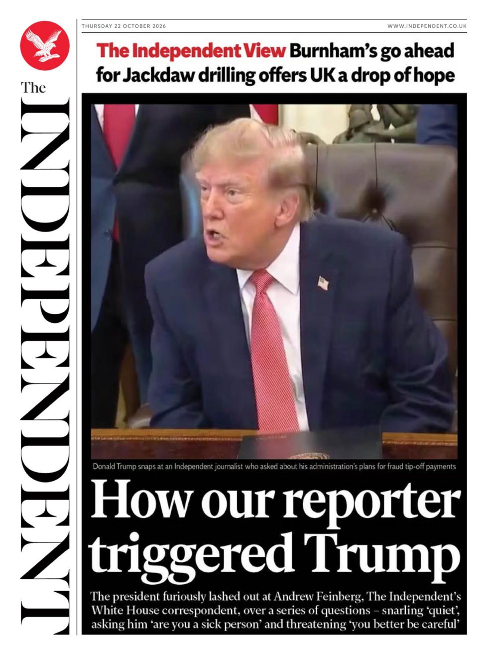 Independent gazetasining birinchi sahifasidagi sarlavha shunday deydi: 'Bizning muxbirimiz Trumpni qanday g'azlantirdi.'