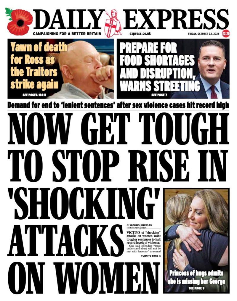 The headline on the front page of the Daily Express reads: 'Now get tough to stop rise in 'shocking' attacks on women.'